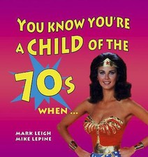 Lepine, Mike : You Know Youre a Child of the 70s When. FREE Shipping, Save £s