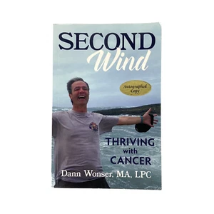 Second Wind : Thriving with Cancer by Dann Wonser (Signed Copy-First Edition) - Picture 1 of 11