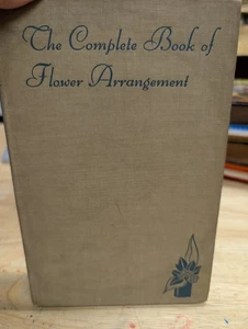 The Complete Book of Flower Arrangement  by F.F. Rockwell & E. C. Grayson 1947 - Bild 1 von 10