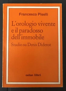L’Orologio Vivente e il Paradosso dell’Immobile - Studio Su Diderot - F. Piselli - Foto 1 di 2