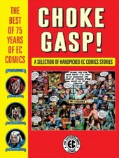 Choke Gasp! : The Best of 75 Years of Ec Comics, Hardcover by Craig, Johnny; ...