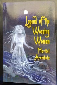 LEGEND of the WEEPING WOMAN.  Maribel Arambula.  2006.  Softcover - Picture 1 of 4