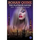 The Platinum Raven and Other Novellas by Rohan Quine (P - Paperback NEW Rohan Qu