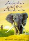 Akimbo and the Elephants,Alexander McCall Smith- 9780749702649