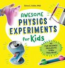 Awesome Physics Experiments for Kids: 40 Fun Science Projects and Why They ...