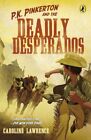 P. K. Pinkerton And The Deadly Desperados, Paperback By Lawrence, Caroline, B...