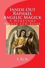 Inside Out Raphael Angelic Magick By S. Rob (English) Paperback Book