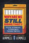 Why Are We Still Doing That?: Positive Alternatives to Problematic Teaching Prac