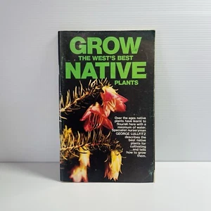 Grow The West’s Best Native Plants George Lullfitz For Cultivation & Growing PB - Picture 1 of 21