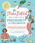 The Mama Natural Week-by-Week Guide to Pregnancy and Childbirth by Genevieve How