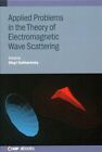 Applied Problems In The Theory Of Electromagnetic Wave Scattering, Hardcover ...