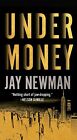 Undermoney By Newman, Jay, New Book, Free & , (Mass_Market)