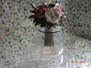 NEW BLOSSOM BUCKET " I LOVE MY CRAZY SISTER" FLOWERS IN GLASS JAR #201-12846 - Picture 1 of 7