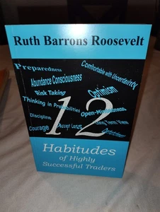 12 Habitudes of Highly Successful Traders by Ruth Roosevelt - Picture 1 of 3