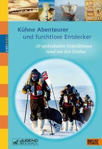 Kühne Abenteurer und furchtlose Entdecker. 20 spektakuläre Expeditionen..., 2008