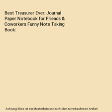 Best Treasurer Ever: Journal Paper Notebook for Friends & Coworkers Funny Note T