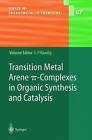 Transition Metal Arene  -Complexes in Organic Synthesis and C... - 9783662144220