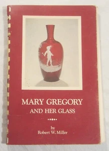 Robert W. Miller -- MARY GREGORY and her GLASS -- Stated First Printing, 1972 - Picture 1 of 12