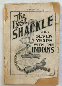 Booklet dated 1897 'The Lost Shackle or Seven Years with the Indians' - Bild 1 von 4