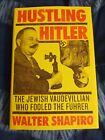 Hustling Hitler : le vaudevillien juif qui a trompé le Führer - livre biographique