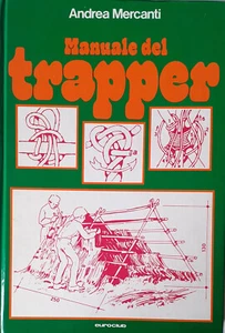 MANUALE DEL TRAPPER - ANDREA MERCANTI - EUROCLUB 1978 - Foto 1 di 1
