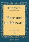 Histoire De Hainaut, Vol 4 Classic Reprint, Jacque