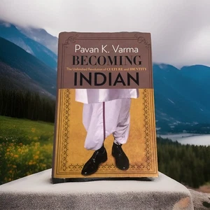 Becoming Indian: The Unfinished Revolution of Culture and...by Pavan K. Varma HC - Picture 1 of 6