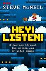 Hey! Listen!: A journey through the golden era of video games by McNeil, Steve