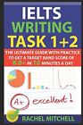 Ielts Writing Task 1 + 2: The Ultimate Guide With Practice By Rachel Mitchell