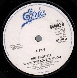 Big Trouble When the Love Is Good 7" vinyl UK Epic 1988 plain sleeve 6514920 - Picture 1 of 2