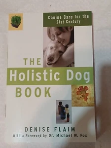 The Holistic Dog Book: Canine Care for the 21st Ce... by Flaim, Denise Paperback - Imagen 1 de 2