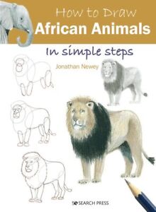 How to Draw African Animals in Simple Steps, Paperback by Newey, Jonathan, Br...