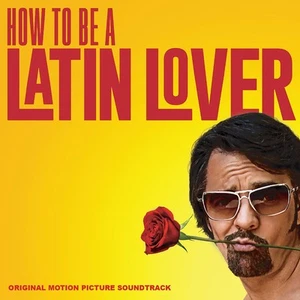 Various How To Be A Latin Lover Soundtrack (CD) - Foto 1 di 2