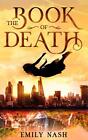 The Book Of Death: 1 (The Book of Death Series), Very Good Condition, Nash, Emil
