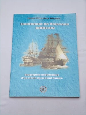 Lieutenant de vaisseau Aguillon biographie d'un marin du second empire - Meyer - Photo 1/4