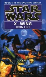 Star Wars: X-wing Book 6: The Iron Fist by Allston, Aaron 0553506005