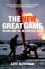 The New Great Game: Blood and Oil in Central Asia, Kleveman, Lutz, Used; Good Bo