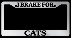Chrome License Plate Frame I Brake For Cats Auto Accessory 899 - Picture 1 of 1