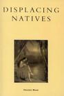 Displacing Natives: The Rhetorical Production of Hawai&#39;i by Houston Wood (Englis