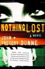Nothing Lost Dunne, John Gregory paperback Used - Very Good