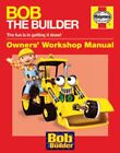 Bob the Builder Manual (Haynes Workshop Manual) (Haynes Owners Workshop Manua.