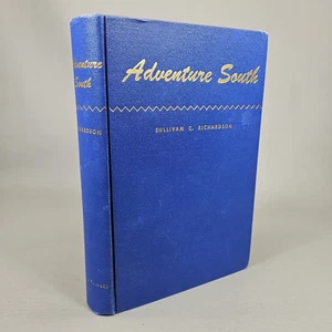 ADVENTURE SOUTH by Richardson, Sullivan C. 1942 Signed By Author First Edition - Bild 1 von 22