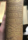 1885 DOMESTIC ANNALS OF SCOTLAND Reformation to Rebellion of 1745 CHAMBERS