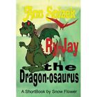 Ry-Jay the Dragon-Osaurus - Paperback NEW Snizek, Ann 30/03/2013