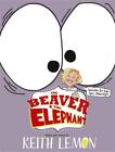 Beaver and the Elephant by Keith Lemon (English) Hardcover Book