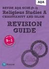 Revise Aqa Gcse (9-1) Religious Studies A Christianity And Islam Revison Guide: