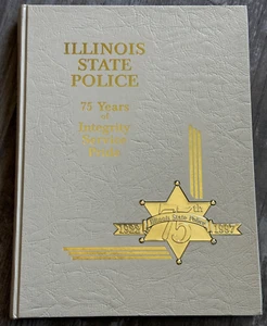 Illinois State Police 75 Years of Integrity/Service/Pride 1922-1997 History RARE - Picture 1 of 15