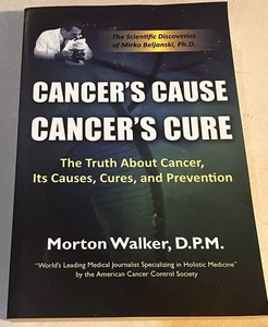 Cancer\'s Cause, Cancer\'s Cure: The Truth About Cancer, Its Causes, Cures, an.. - Picture 1 of 3