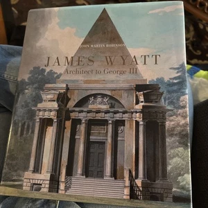 James Wyatt, 1746-1813 : Architect to George III by John Martin Robinson (2012, - Imagen 1 de 14