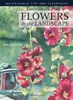Flowers in the Landscape (Watercolour Tips & Techni... by Ann Mortimer Paperback